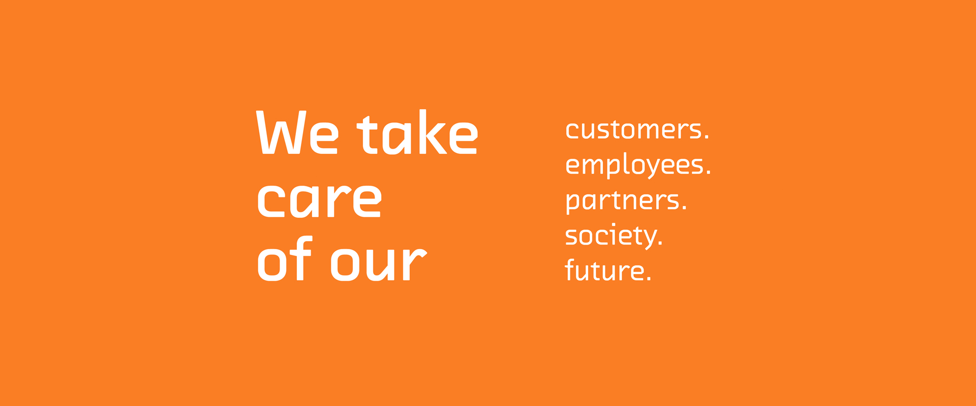 Grafische Darstellung des MSIGEU Claims vor hellorangenem Hintergrund. Der Text lautet "We take care of our customers. Employees. Partners. Society. Future."